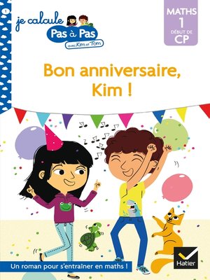 cover image of Kim et Tom Maths 1 Début de CP--Bon anniversaire, Kim !